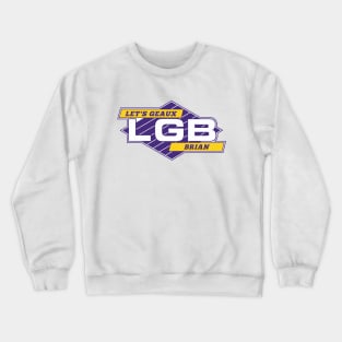 LGB: Let's Geaux Brian // Funny Retro Logo Parody Crewneck Sweatshirt